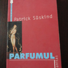 PARFUMUL - Patrick Suskind - Traducere: Grete Tarler - Humanitas, 2000, 201 p.