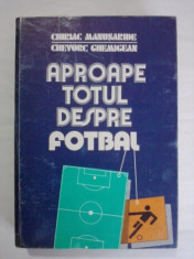 Aproape totul despre fotbal - Chiriac Manusaride (autograf) / R1S foto