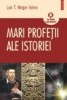 Luis T. Melgar Valero - Mari profetii ale istoriei, 2010, Polirom