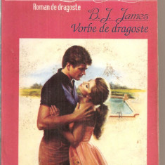 (C5900) VORBE DE DRAGOSTE DE B.J. JAMES, EDITURA VICTORIA, 1993, TRADUCERE DE SANDA SOCOLIUC