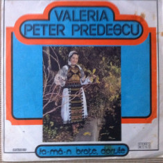 Valeria Peter Predescu ia-ma-n brate dorule disc vinyl lp muzica STMEPE 01572 VG