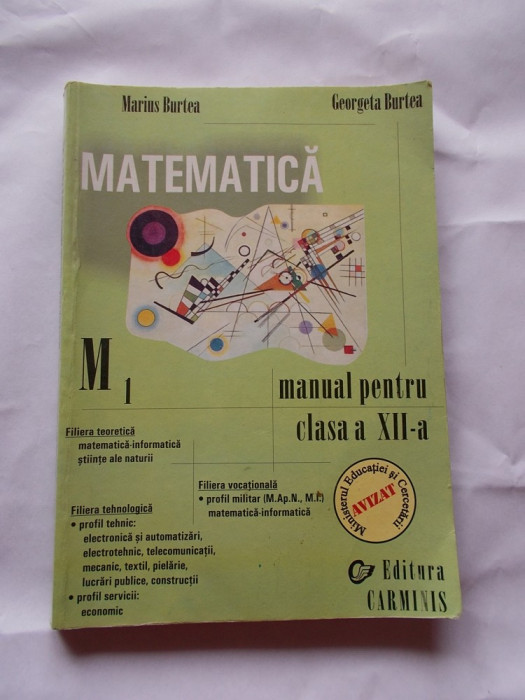 MATEMATICA M1 CLASA A XII A , TEORETICA , TEHNOLOGICA ,VOCATIONALA , BURTEA
