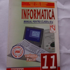 INFORMATICA CLASA A XI A , VARIANTA PASCAL , STARE FOARTE BUNA .