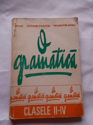GRAMATICA CLASELE II- IV , CONSTANTA MUNTEANU . foto