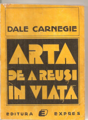 (C5881) ARTA DE A REUSI IN VIATA DE DALE CARNEGIE , EDITURA EXPRES, 1991 foto