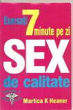 (C5860) EXERSATI 7 MINUTE PE ZI SEX DE CALITATE DE MARTICA K HEANER, EDITURA Z, 1995