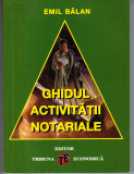 Ghidul Activitatilor Notariale, deEmil Balan, Ed. Tribuna Economica, 1998