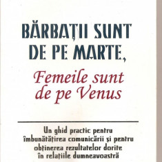 (C5847) BARBATII SUNT DE PE MARTE , FEMEILE SUNT DE PE VENUS DE Dr. JOHN GRAY, EDITURA VREMEA, 1998, TRADUCERE DE NICOLAE DAMASCHIN