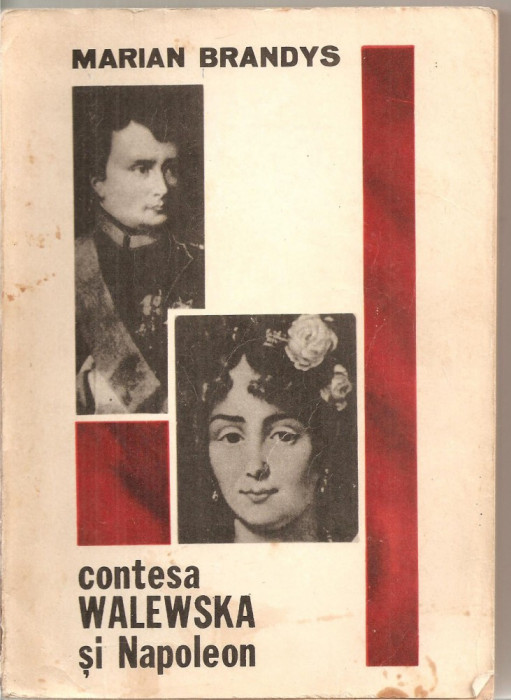 (C5846) CONTESA WALEWSKA DE MARIAN BRANDYS, EDITURA JUNIMEA, 1973, TRADUCERE DE ION TIBA SI N. BARBU