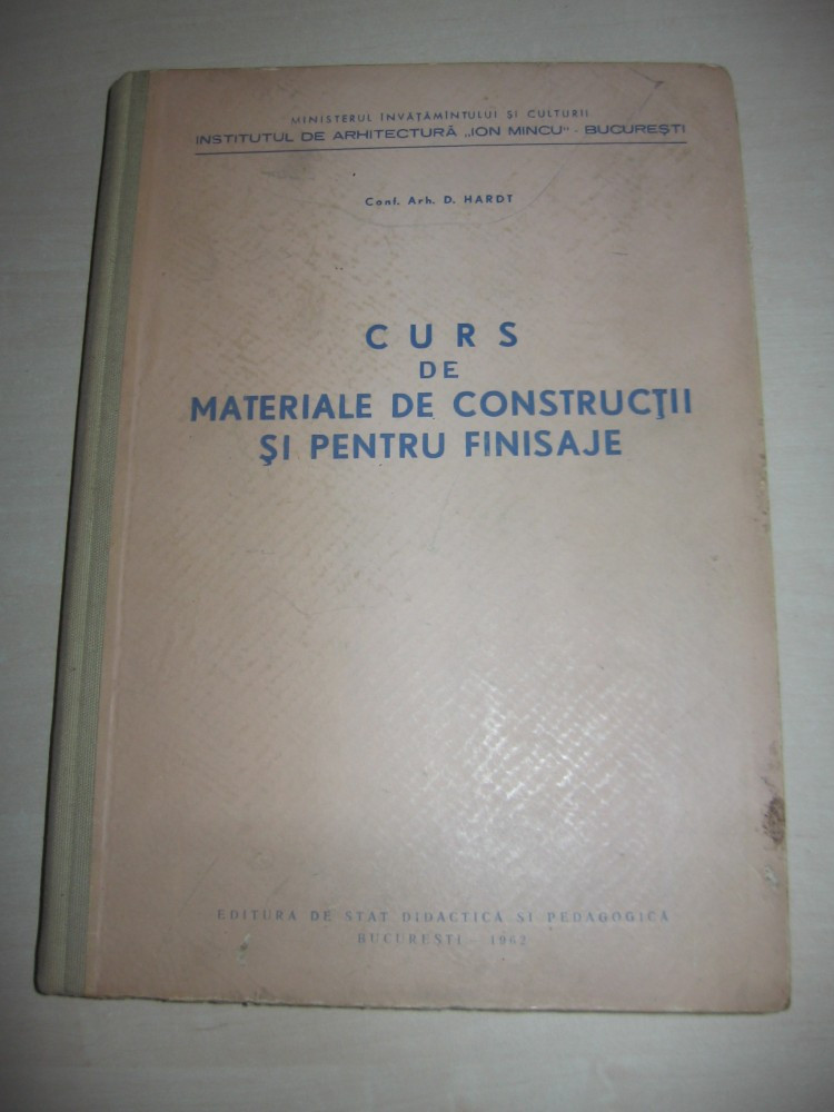 CURS DE MATERIALE DE CONSTRUCTII SI PENTRU FINISAJE, 1962, INST.DE  ARHITECTURA "ION MINCU", BUCURESTI // TIRAJ - 600 EXMPLARE | arhiva  Okazii.ro