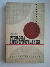 PATOLOGIA IMUNOPROFILAXIEI - I. NASTOIU ( 1081 ) foto