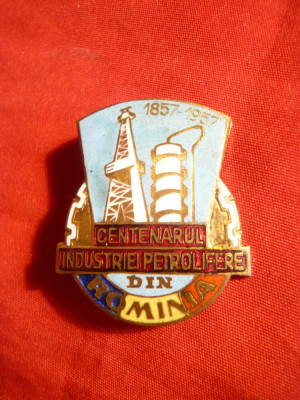 Insigna Centenarul Industriei Petroliere in Romania 1957 , h= 3,1 cm , metal si email foto