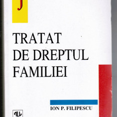 Tratat de Dreptul Familiei, de Ion P. Filipescu, Ed. All, Juridica, 643 pagini, stare foarte buna