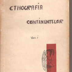(C5839) ETNOGRAFIA CONTINENTELOR, VOL.I, AUSTRALIA, OCEANIA, AMERICA, AFRICA - S.P.TOLSTOV, M.G. LEVIN, SI N.N. CERBOKSAROV, ED. STIINTIFICA, 1959