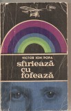 (C5861) SFIRLEAZA (SFARLEAZA) CU FOFEAZA DE VICTOR ION POPA, EDITURA TINERETULUI