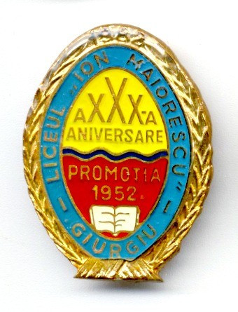 INSIGNA LICEUL ION MAIORESCU GIURGIU 1982 A XXX A ANIVERSARE PROMOTIA 1952 INVATAMANT ELEV PROFESOR