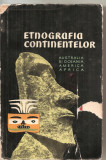 (C5840) ETNOGRAFIA CONTINENTELOR, VOL.I, AUSTRALIA, OCEANIA, AMERICA, AFRICA, SUB REDACTIA LUI S.P.TOLSTOV, M.G. LEVIN, SI N.N. CERBOKSAROV, 1959
