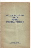 (C5836) SA SPRIJINIM LUPTA PENTRU STARPIREA TURBARII, EDITATA DE MINISTERUL SANATATII, CENTRUL DE EDUCATIE NATIONALA, 1955