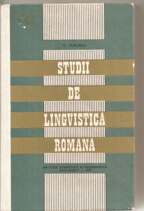 (C5853) STUDII DE LINGVISTICA ROMANA DE D. MACREA, EDP, 1970