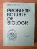 G2 Probleme actuale de biologie - coordonarea lucrarii Prof. Dr. I . Angehel ,