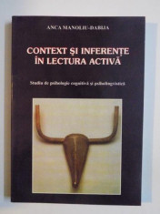 CONTEXT SI INFERENTE IN LECTURA ACTIVA , STUDIU DE PSIHOLOGIE COGNITIVA SI PSIHOLINGVISTICA de ANCA MANOLIU DABIJA 2001 foto