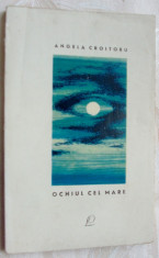 ANGELA CROITORU - OCHIUL CEL MARE (POEZII) [volum de debut, EPL 1966/1967, pref. MIRON RADU PARASCHIVESCU] foto
