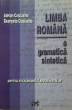 LIMBA ROMANA - O GRAMATICA SINTETICA - Adrian Costache, Georgeta Costache