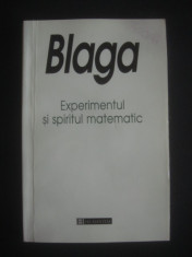 BLAGA - EXPERIMENTUL SI SPIRITUL MATEMATIC foto