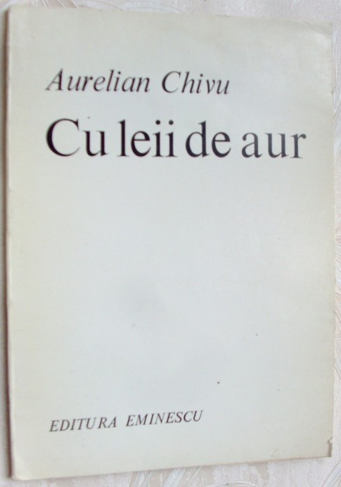 AURELIAN CHIVU - CU LEII DE AUR (POEME) [editia princeps, 1984]