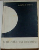 AURELIAN CHIVU - OGLINDA CU LEBEDE (VERSURI, volum de debut - EPL 1968) [tiraj 640 ex.]