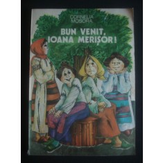 CORNELIA MOSORA - BUN VENIT, IOANA MERISOR !