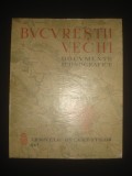 ADRIAN C. CORBU - BUCURESTII VECHI * DOCUMENTE ICONOGRAFICE  VEDERI, SCENE PITORESTI, TIPURI SI COSTUME, SCENE ISTORICE (sec. XVII, XVIII, XIX) {1936}, Alta editura