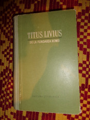 De la fundarea Romei (vol 1)/ cu 2 harti- Titus Livius foto