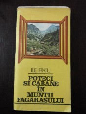 POTECI SI CABANE IN MUNTII FAGARASULUI + HARTA -- Ilie Fratu -- 1986, 223 p.
