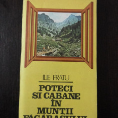 POTECI SI CABANE IN MUNTII FAGARASULUI + HARTA -- Ilie Fratu -- 1986, 223 p.