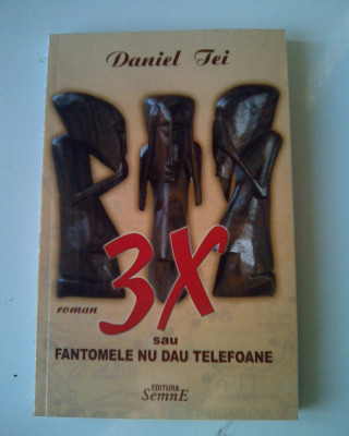 3 X sau Fantomele nu dau telefoane - Daniel Tei (5+1)4 foto