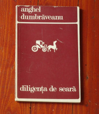 carte - Diligenta de seara de Anghel Dumbraveanu - Ed. Cartea romaneasca 1978 - 78 pagini !!! foto