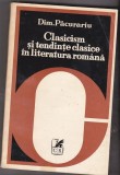 Dim Pacurariu - Clasicism si tendinte clasice in literatura romana, Alta editura