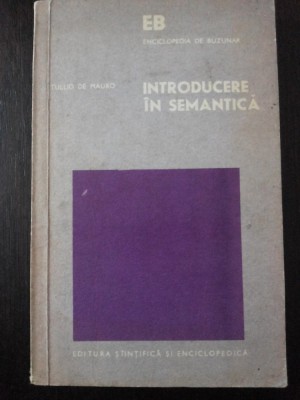 INTRODUCERE IN SEMANTICA -- Tullio de Mauro - Traducere: Anca Giurescu -- 1978, 266 p. foto