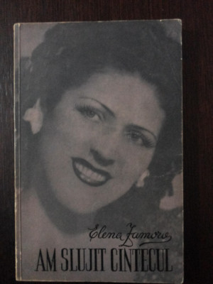 AM SLUJIT CINTECUL - Elena Zamora - Editura Muzicala, 1964, 135 p. foto