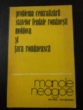 PROBLEMA CENTRALIZARII STATELOR FEUDALE ROMANESTI - M. Neagoe ([autograf) -1977, Alta editura