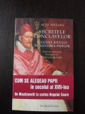 SECRETELE CONCLAVELOR - REGULILE JOCULUI IN ALEGERA PAPILOR - Atto Melani - 2005, Alta editura