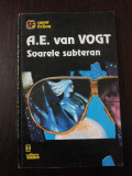 SOARELE SUBTERAN - A.E. van Vogt - Traducere Silvia Colfescu - 1993, 157 p.