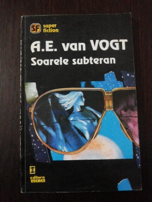 SOARELE SUBTERAN - A.E. van Vogt - Traducere Silvia Colfescu - 1993, 157 p. foto