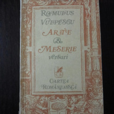 ARTE SI MESERIE - Romulus Vulpescu - Editura Cartea Romaneasca, 1979, 232 p.
