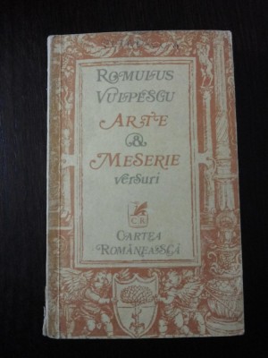 ARTE SI MESERIE - Romulus Vulpescu - Editura Cartea Romaneasca, 1979, 232 p. foto
