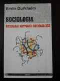 SOCIOLOGIA - REGULILE METODEI SOCIOLOGICE - Emile Durkheim - 151 p.