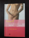 ZONA V - GHID DE SANATATE INTIMA FEMININA -- Colette Bouchez - 2003, 212 p., Alta editura