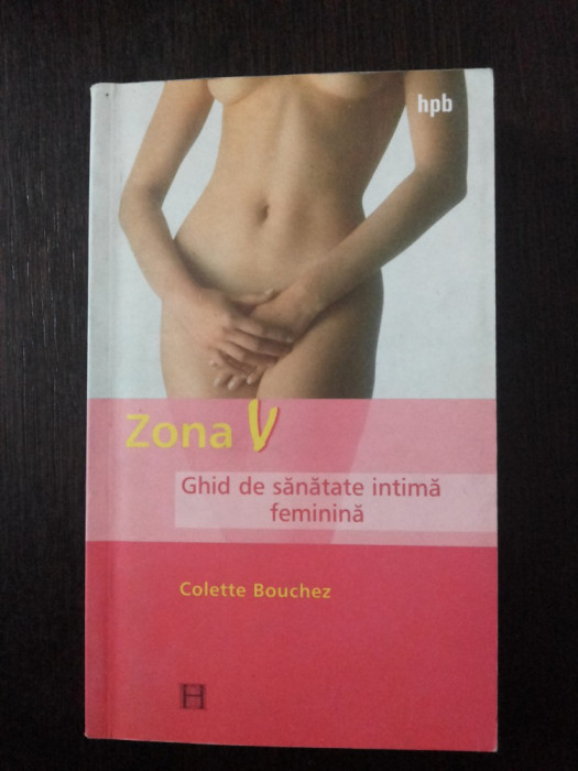 ZONA V - GHID DE SANATATE INTIMA FEMININA -- Colette Bouchez - 2003, 212 p.