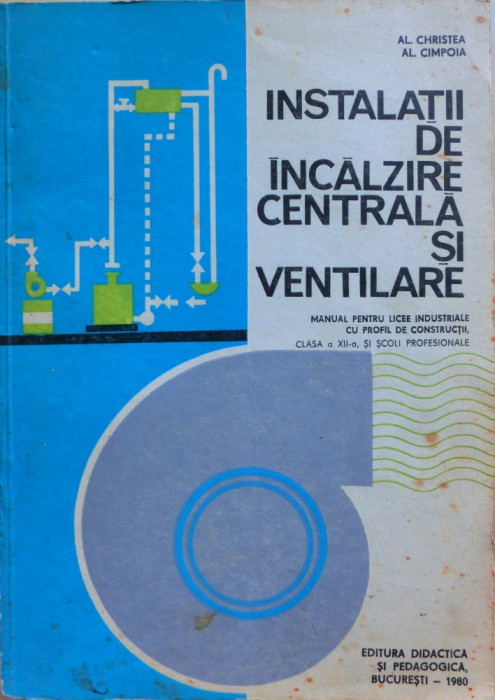 INSTALATII DE INCALZIRE CENTRALA SI VENTILARE - Al. Christea, Al. Cimpoia